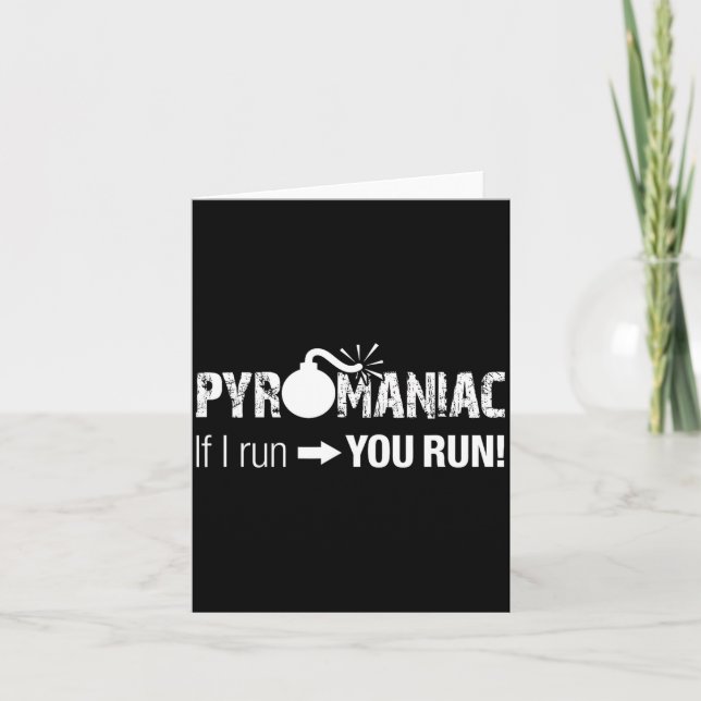 Cartão Pyromaniac If I Run You Run! Funny Sarcastic Pyro  (Frente)