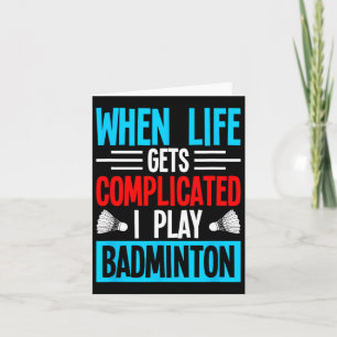 Cartão Quando A Vida Se Complicar Eu Toco Badminton