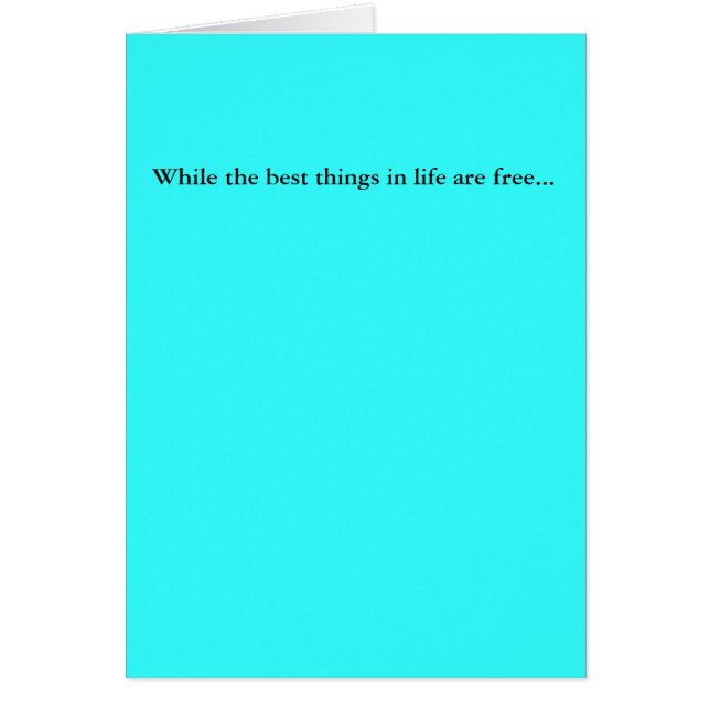 Cartão Quando as melhores coisas na vida estiverem (Frente)