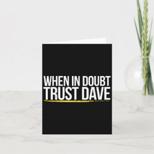Cartão Quando Em Dúvida Confiar Em Dave Funny