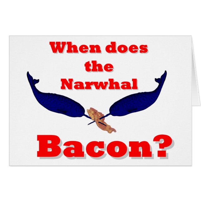 Cartão Quando o bacon Narwhal? (Frente Horizontal)