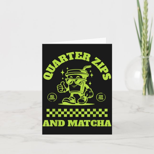 Cartão Quarter Zips And Matcha Funny Meme Saying Design  (Frente)