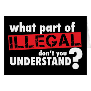 Cartão Que parte de ilegal você não compreende