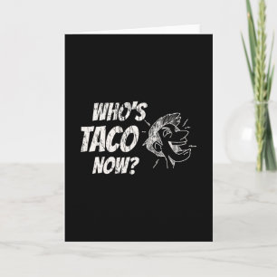 Cartão Quem é Taco Now Pro-trump Engraçado Liberal Equivo