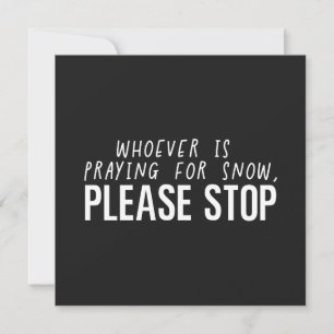 Cartão Quem Está Rezando Por Neve, Por Favor Pare