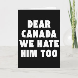 Cartão Querido Canadá Nós Também O Odiamos Anti-trump Pol