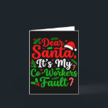 Cartão Querido Papai Noel É a Culpa dos Meus Colegas de T<br><div class="desc">Querido Papai Noel É a Culpa dos Meus Colegas de Trabalho Humor de Natal Divertido</div>