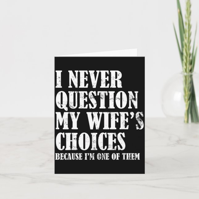 Cartão Quote I Never Question My Wife's Choices Husband  (Frente)