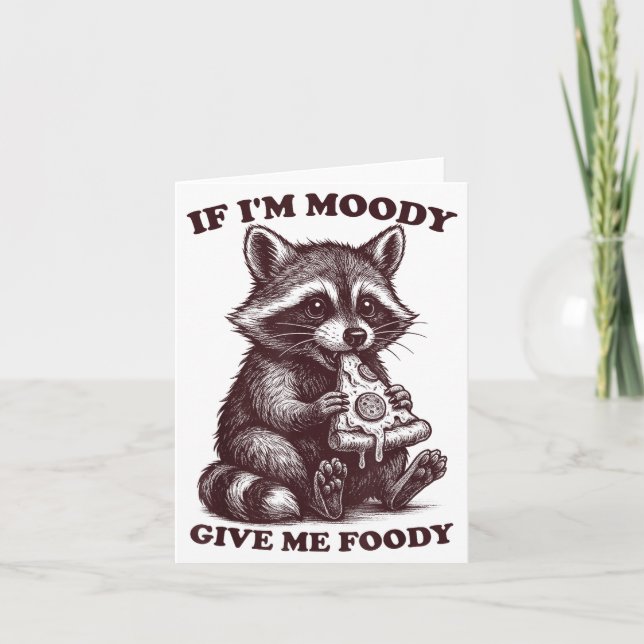 Cartão Raccoon If I'm Moody Give Me Foody Funny Saying Hu (Frente)