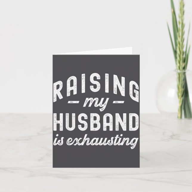 Cartão Raising My Husband Is Exhausting Funny Wife Valent (Frente)