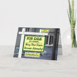 Cartão Real Estate Slump..BUY THE DARN HOUSE ALREADY!