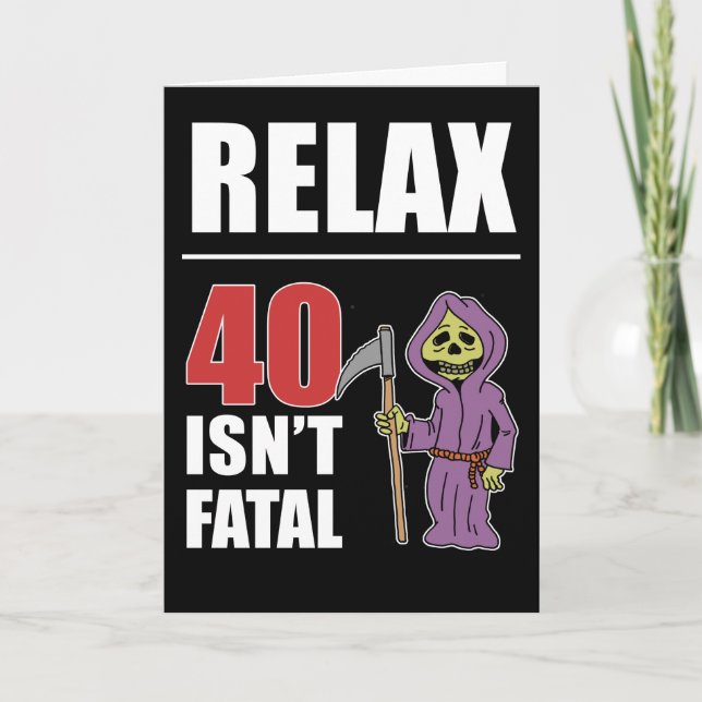 Cartão Relax 40 Isn't Fatal Grim Reaper Birthday Card (Frente)