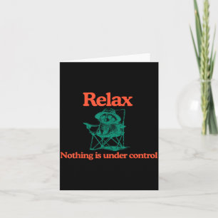 Cartão Relaxe Nada Está Sob Controle Engraçado Raccoon Ch