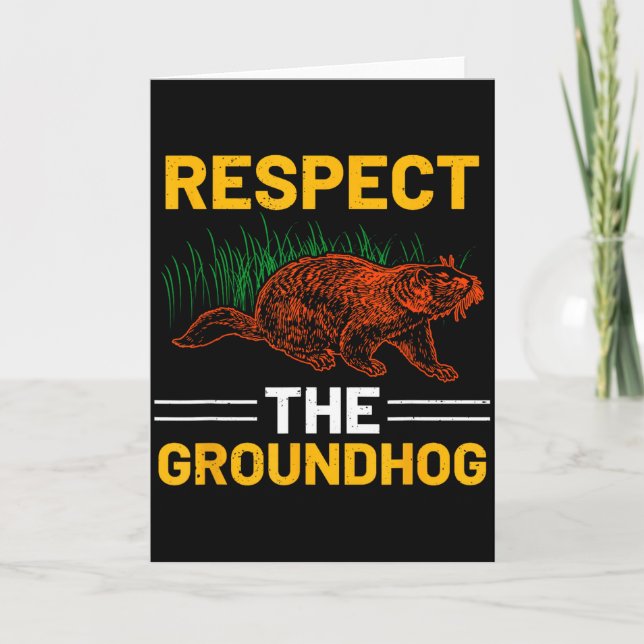 Cartão Respect The Groundhog Celebrate Groundhog Day  (Frente)
