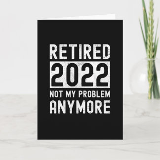 Cartão Retired 2022 not my anymore Funny Gift