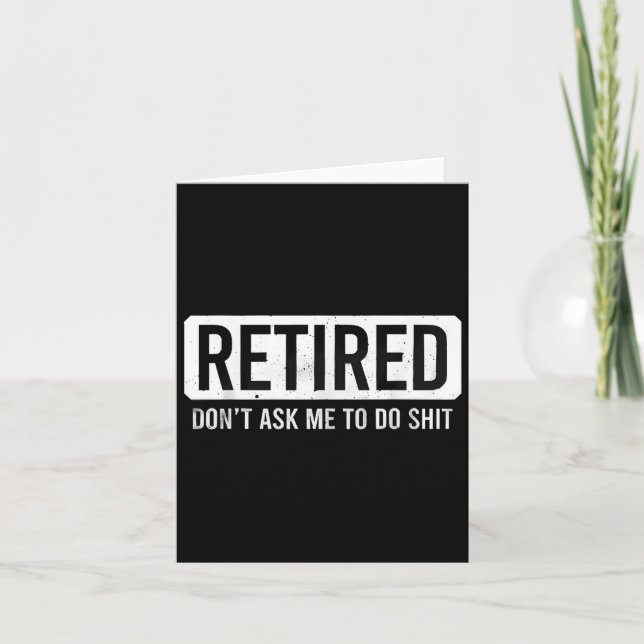 Cartão Retired Don’t Ask Me To Do Funny Retirement Quote  (Frente)
