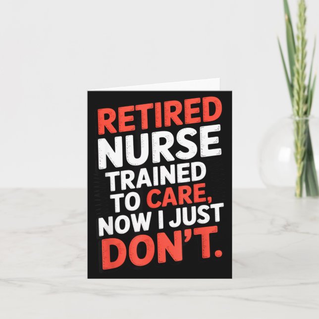 Cartão Retired Nurse Trained To Care Now I Just Don’t Fun (Frente)