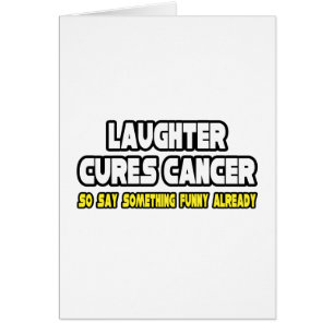 Cartão Rir Torna Cancer... Diga Algo Engraçado.