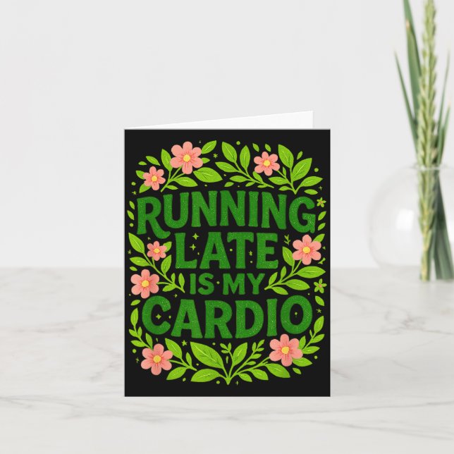 Cartão Running Late Is My Cardio Floral Funny Quote Gift  (Frente)