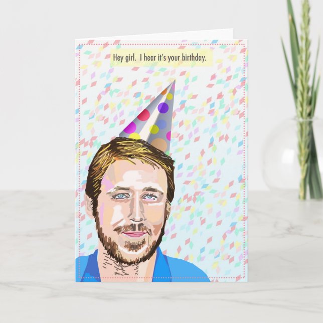 Cartão Ryan Gosling Hey Girl Birthday Card (Frente)