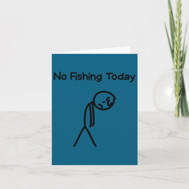 Cartão Sad Stick Man Figure Fisherman No Fishing Today Fa (Frente)