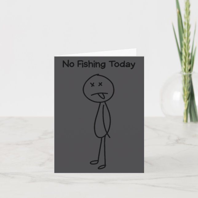 Cartão Sad Stick Man Figure Fisherman No Fishing Today Fa (Frente)