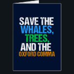 Cartão Salve a placa gramatical Oxford Comma Funny<br><div class="desc">Salve as Baleias,  Árvores,  e o Oxford Comma. Um hilário cartão de piada em inglês para um professor escrevendo ou romancista. Um presente bonito para um autor ou escritor que gosta de humor gramatical.</div>