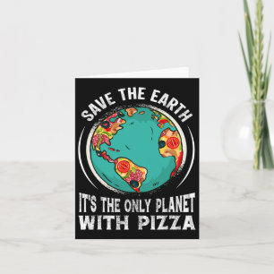 Cartão Salve A Terra É O Único Planeta Com Pizza Ear