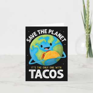 Cartão Salve O Planeta É O Único Com Tacos Terra