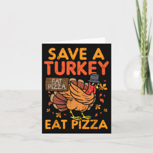 Cartão Salve Uma Turquia Coma Pizza Divertida Graças Comi