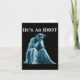 Cartão Sarcástico Anti-Trump Ele É Uma Estátua Idiota De