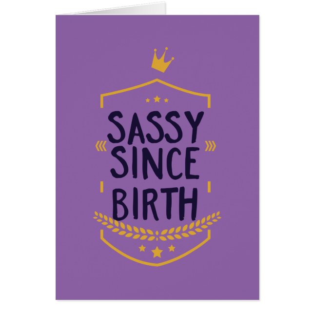 Cartão Sassy Since Birth Humorous (Frente)