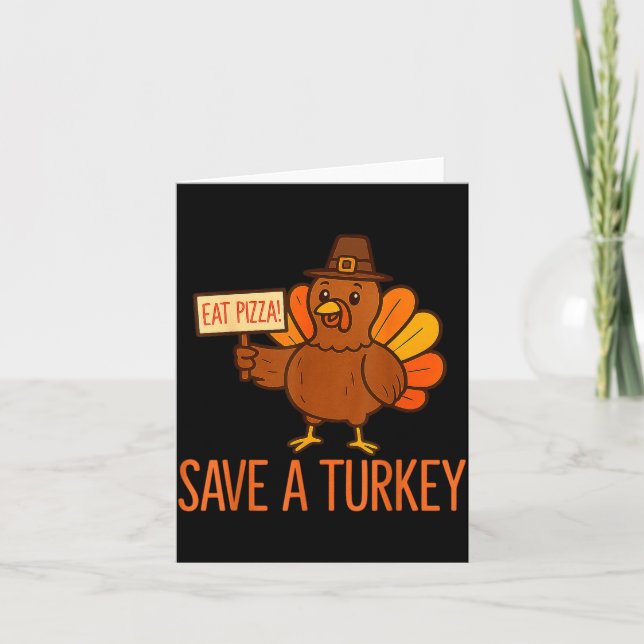 Cartão Save A Turkey Eat Zza Funny Thanksgiving Men Women (Frente)