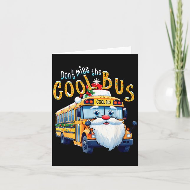 Cartão School Bus Driver Christmas Dont Miss The Cool Bus (Frente)
