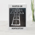 CARTÃO SCOTCH OR HOPSCOTCH-HAPPY BIRTHDAY (I KNOW!)<br><div class="desc">SCOTCH OR HOPSCOTCH??? I KNOW THE ANSWWER!!! HAVE "FUN" SENDING THIS CARD. IT'LL BE SURE TO BUT A SMILE ON HIS OR HER FACE ON THEIR SPECIAL DAY :)</div>
