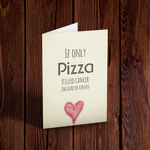 Cartão Se apenas pizza matasse cancer em vez de quimio