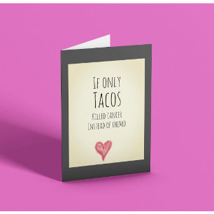 Cartão Se apenas tacos matassem cancer em vez de quimio