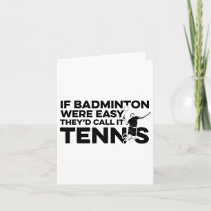 Cartão Se Badminton fosse fácil eles chamariam de "Tênis
