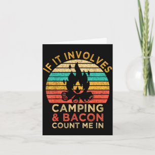 Cartão Se envolve acampamento e bacon, conte comigo ao ar