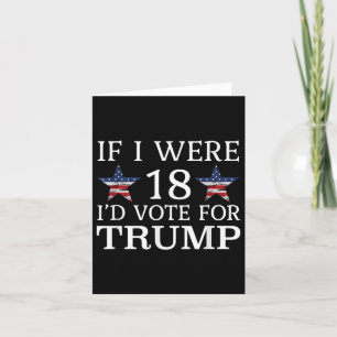 Cartão Se Eu Tivesse 18 Id Votar Para Trump Engraçados Cr