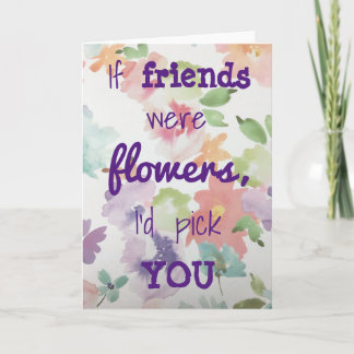 Cartão Se os amigos fossem flores, eu escolheria-te o car