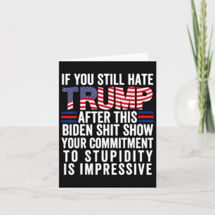 Cartão Se Você Ainda Odeia Trump Depois Deste Biden Show