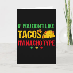 Cartão Se Você Não Gosta de Tacos Eu Não Sou o Tipo Nacho