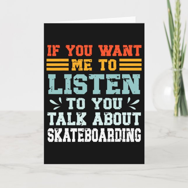 Cartão Se Você Quer Que Eu Ouça Você Falar Sobre Skate (Frente)
