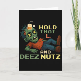 Cartão Segure Esse L E Deez Nutz Zumbi Gamer Pixel Npc T