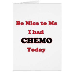 Cartão Seja agradável a mim que eu tive Chemo hoje