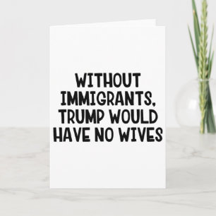 Cartão Sem Imigrantes Trump Não Teria Esposas _3 