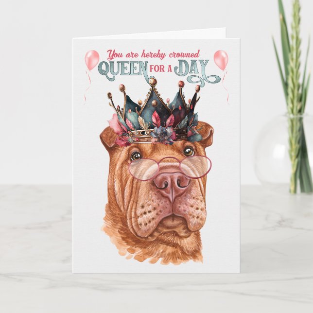 Cartão Shar Pei Queen por um dia de aniversário engraçado (Frente)