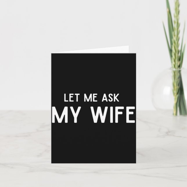 Cartão She Said No Let Me Ask My Wife Marriage Husband Wi (Frente)
