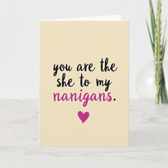 Cartão She To My Nanigans Funny Love Card (Frente)